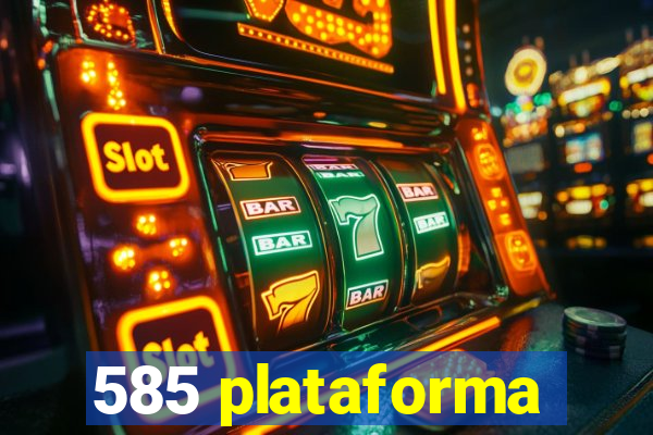 585 plataforma